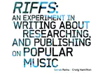 RIFFS - an Experiment in Writing about Researching, and Publishing on Popular Music